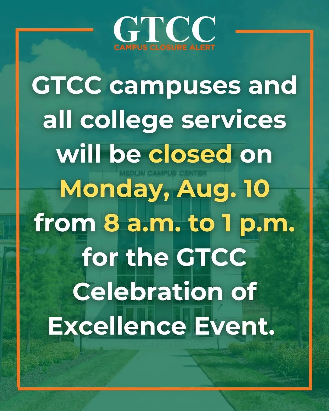 GTCC campuses and all college services will be closed on Monday, Aug. 10 from 8 a.m.-1 p.m. for the GTCC Celebration of Excellence event. All campuses will reopen at 1 p.m.
 
#GTCC #GuilfordTech #MakeAmazingHappen #GreensboroNC #HighPointNC #JamestownNC